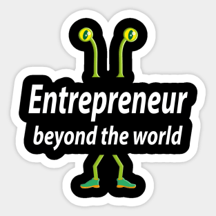 Entrepreneur beyond the world Sticker